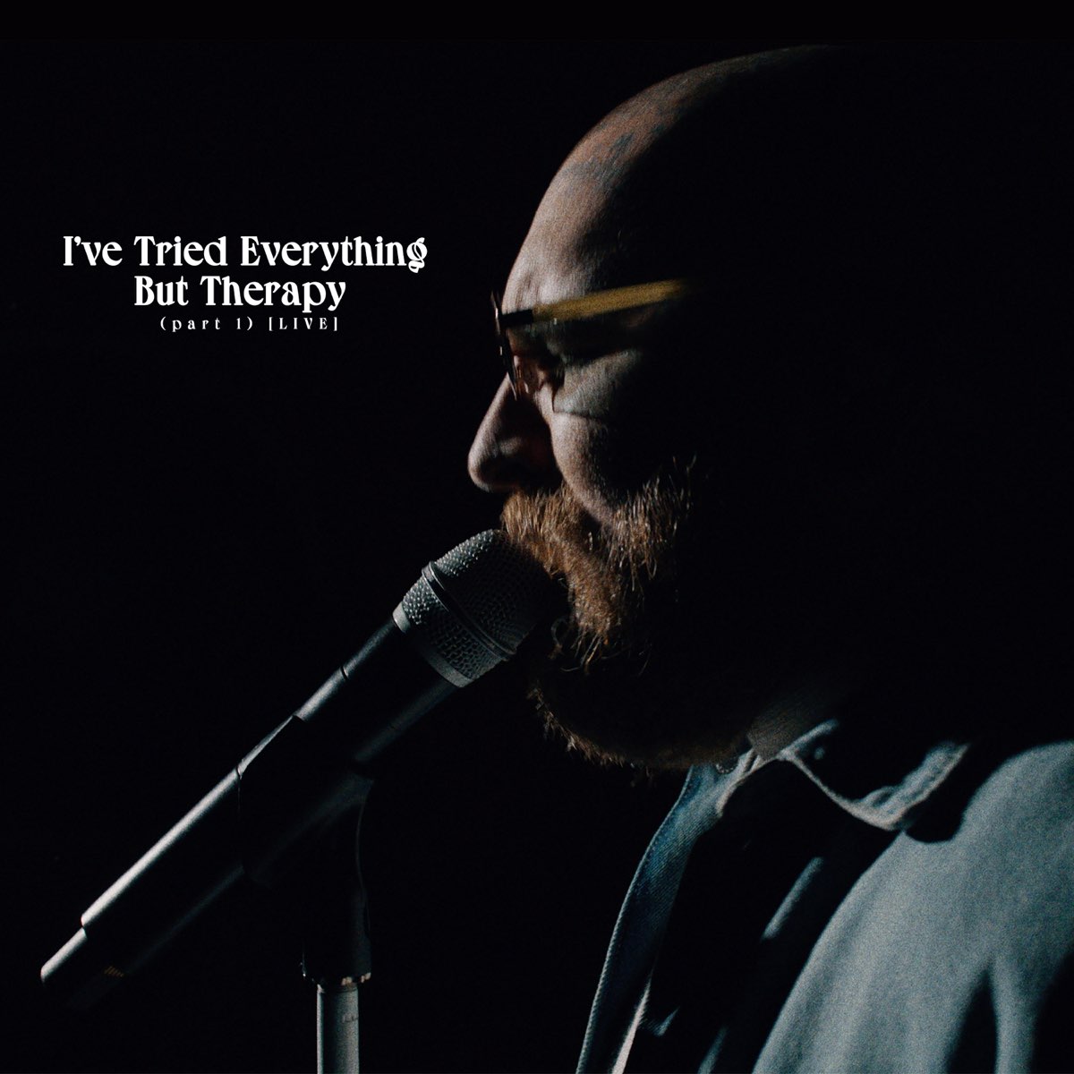 I've Tried Everything but Therapy (Part 1) [live]