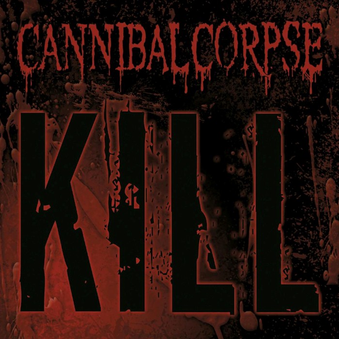 Kill by Cannibal Corpse