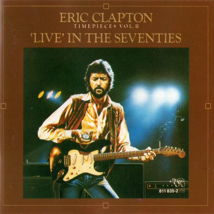 Timepieces, Volume II: 'Live' in the Seventies by Eric Clapton