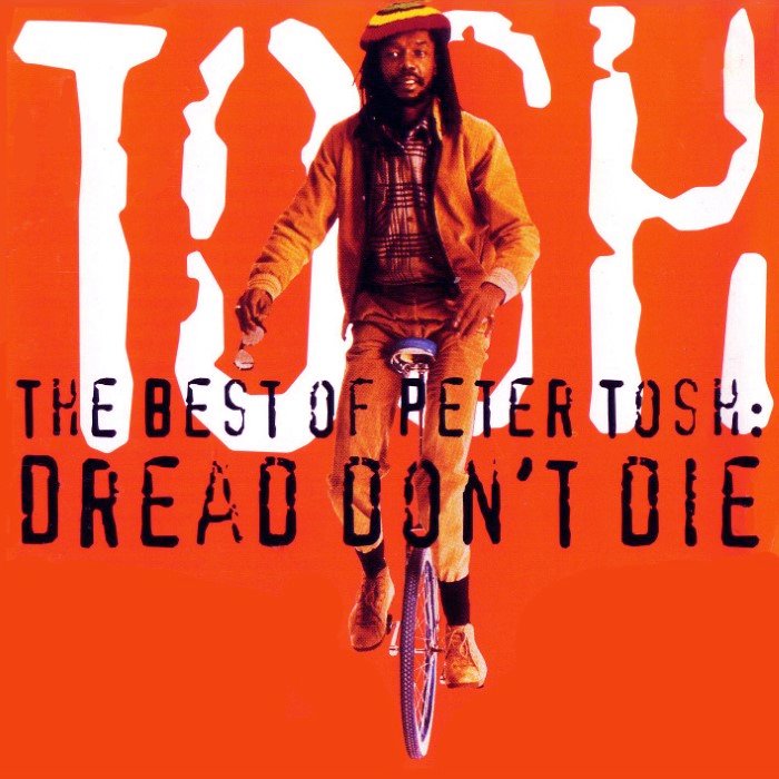 The Best of Peter Tosh: Dread Don't Die