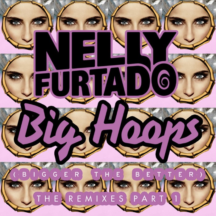 Big Hoops (Bigger the Better) (The Remixes, Pt. 1) by Nelly Furtado