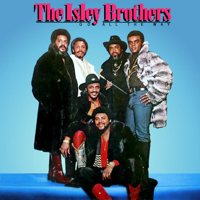 Go All the Way by The Isley Brothers