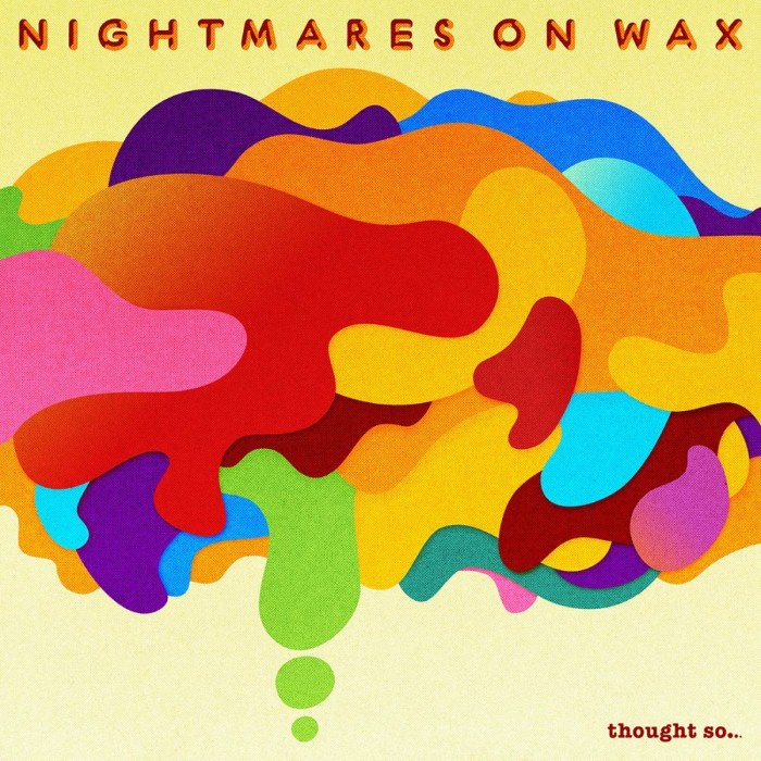 Thought So… by Nightmares on Wax
