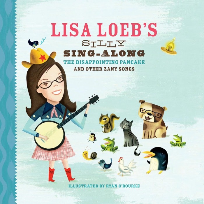 Lisa Loeb's Silly Sing-Along: The Disappointing Pancake and Other Zany Songs by Lisa Loeb