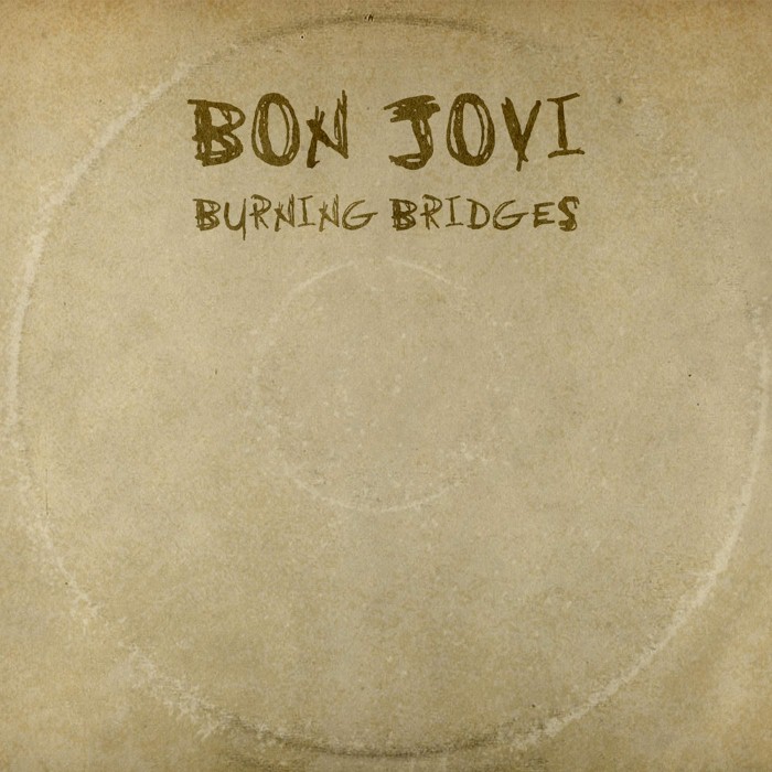 Burning Bridges by Bon Jovi