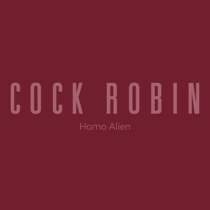 Homo Alien by Cock Robin
