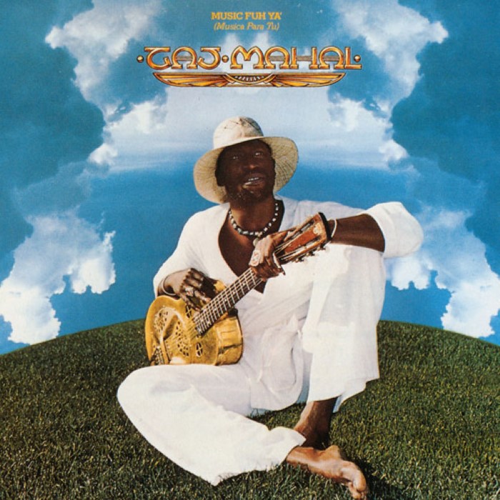Music Fuh Ya' (Musica Para Tu) by Taj Mahal