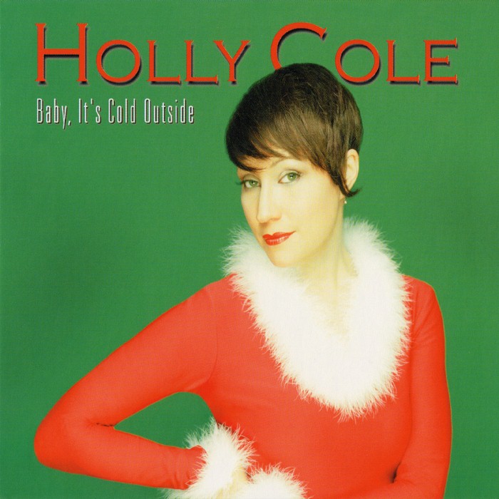 Baby, It's Cold Outside by Holly Cole