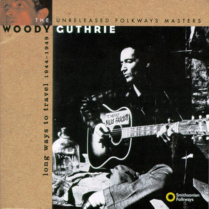 Long Ways to Travel: The Unreleased Folkways Masters, 1944-1949 by Woody Guthrie