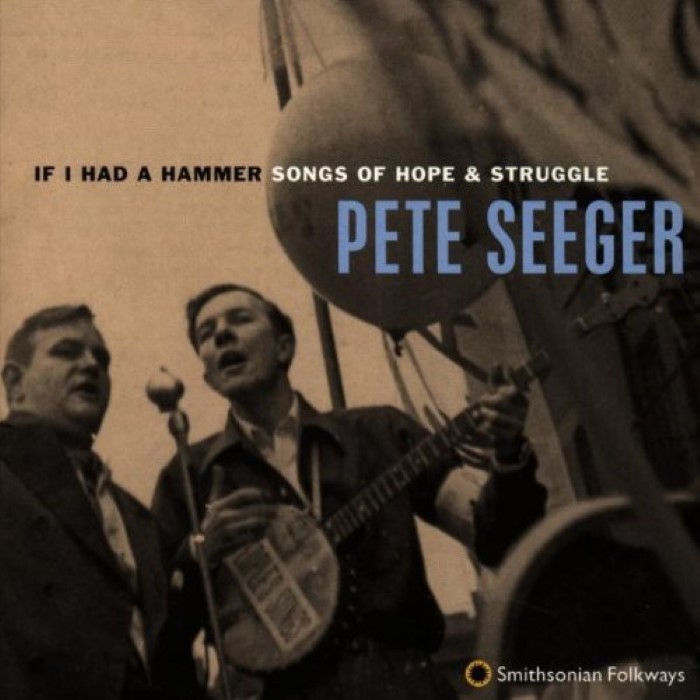 If I Had a Hammer: Songs of Hope & Struggle by Pete Seeger