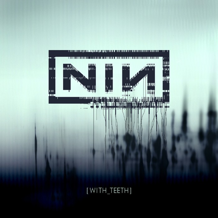 With Teeth by Nine Inch Nails