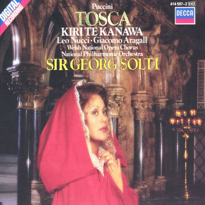Tosca (National Philharmonic Orchestra, Welsh National Opera Chorus feat. conductor: Sir Georg Solti, soprano: Kiri Te Kanawa, baritono: Leo Nucci, tenor: Giacomo Aragall)
