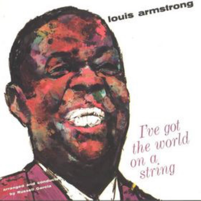 I've Got the World on a String by Louis Armstrong