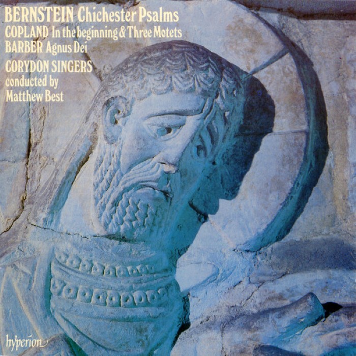 Bernstein: Chichester Psalms / Copland: In the beginning and Three Motets / Barber: Agnus Dei