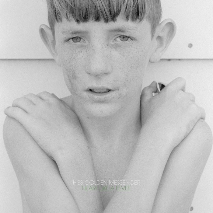 Heart Like a Levee by Hiss Golden Messenger
