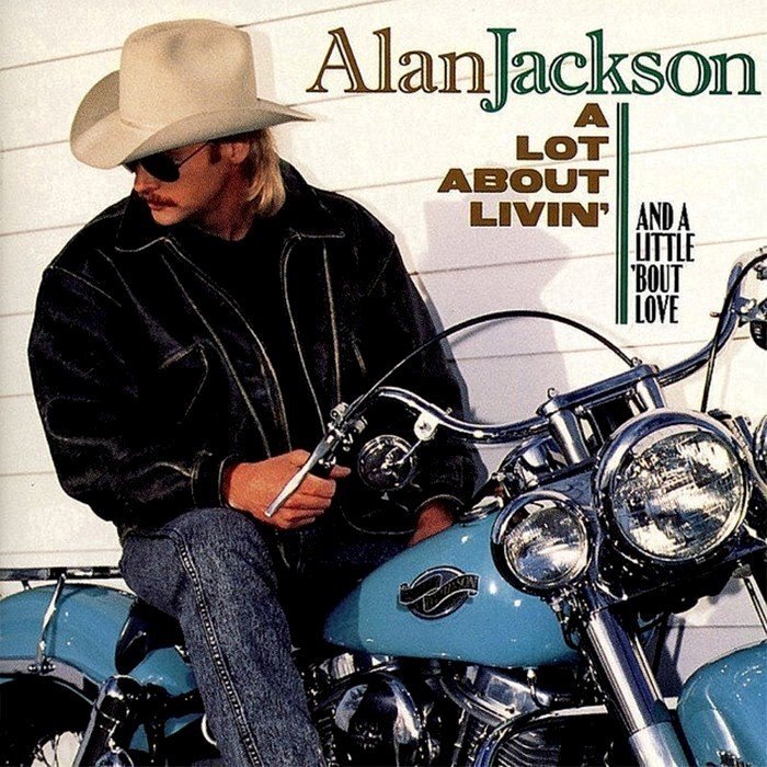 A Lot About Livin' (And a Little 'bout Love) by Alan Jackson