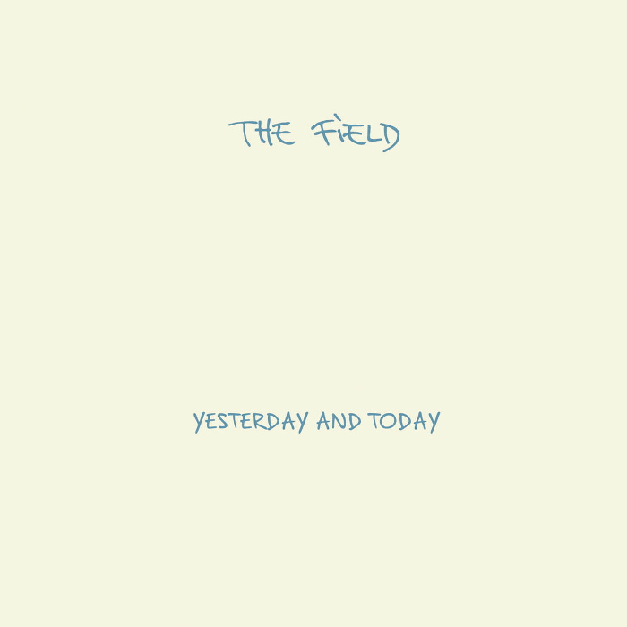 Yesterday and Today by The Field