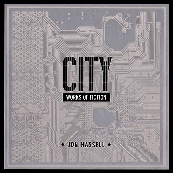City - Works of Fiction by Jon Hassell