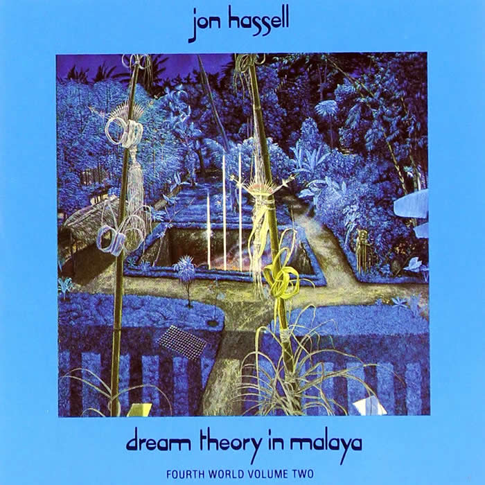 Fourth World, Volume 2: Dream Theory in Malaya by Jon Hassell