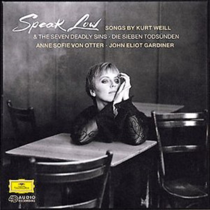 Speak Low: Songs by Kurt Weill & The Seven Deadly Sins by Sir John Eliot Gardiner