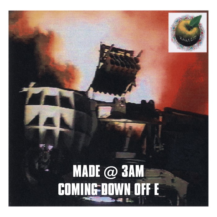 Made @ 3 A.M. Coming Down Off E