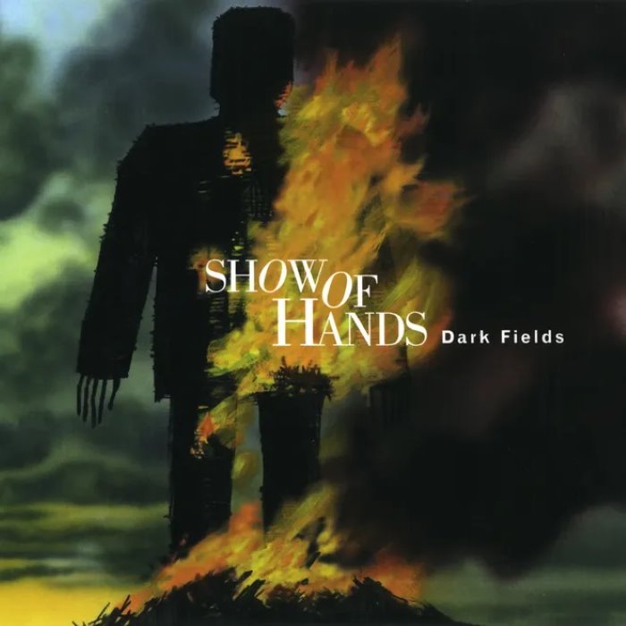 Dark Fields by Show of Hands