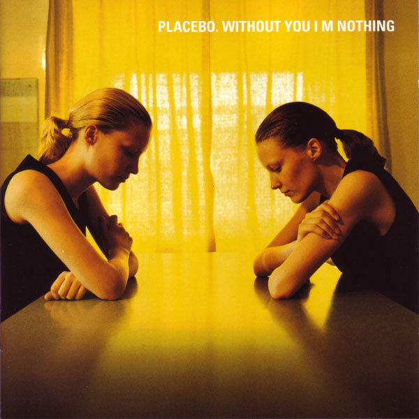 Without You I’m Nothing by Placebo