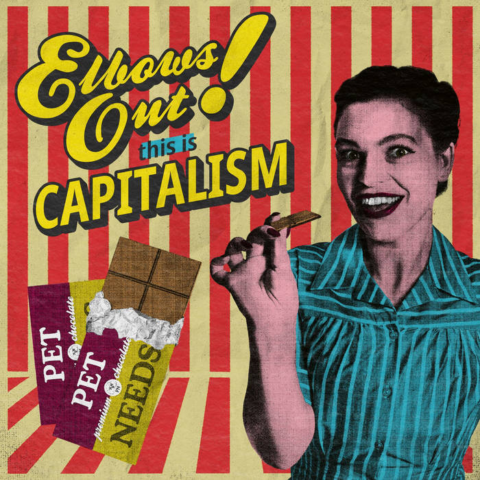 Elbows Out! This Is Capitalism by PET NEEDS
