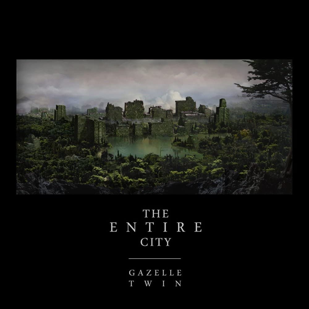 The Entire City by Gazelle Twin