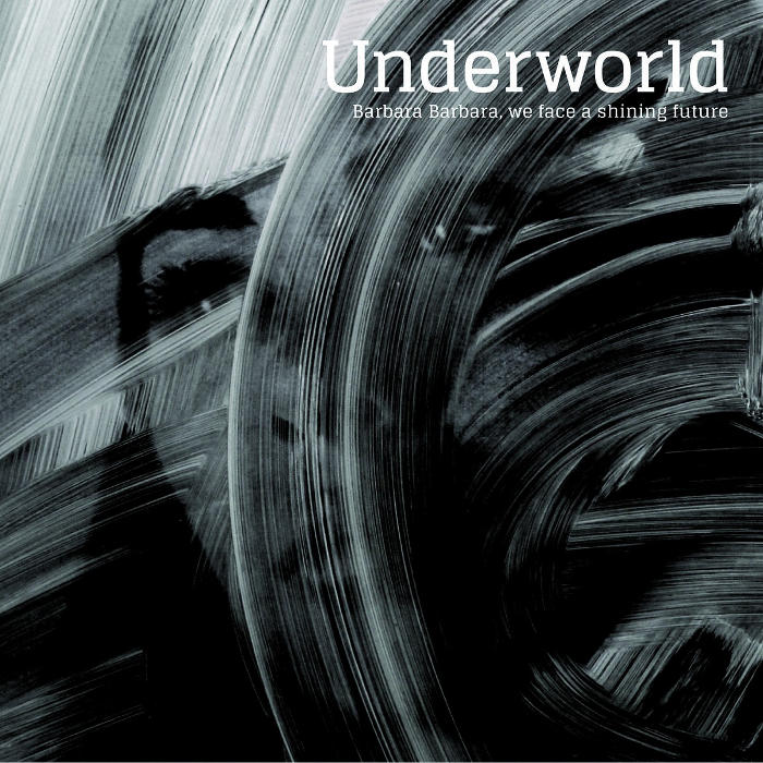 Barbara Barbara, We Face a Shining Future by Underworld