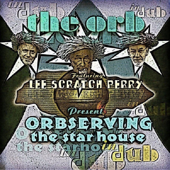 Orbserving the Star House in Dub by The Orb