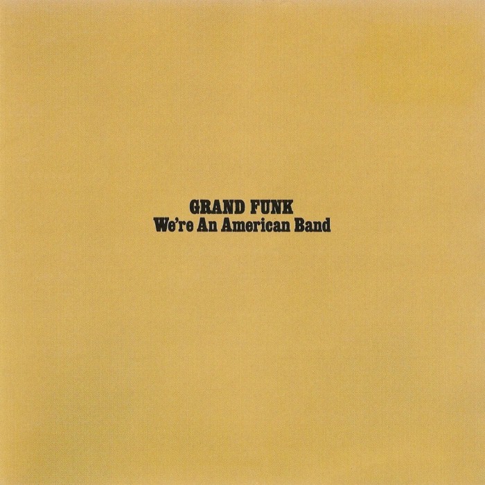 We're an American Band by Grand Funk Railroad