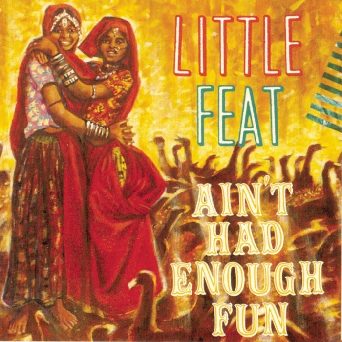 Ain't Had Enough Fun by Little Feat